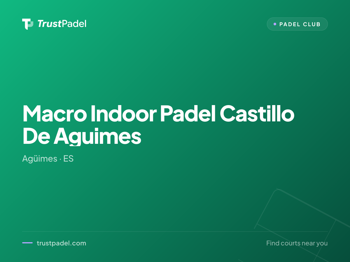 Macro Indoor Padel Castillo De Aguimes padel club