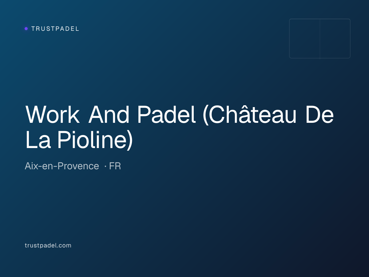 Work And Padel (Château De La Pioline) padel club