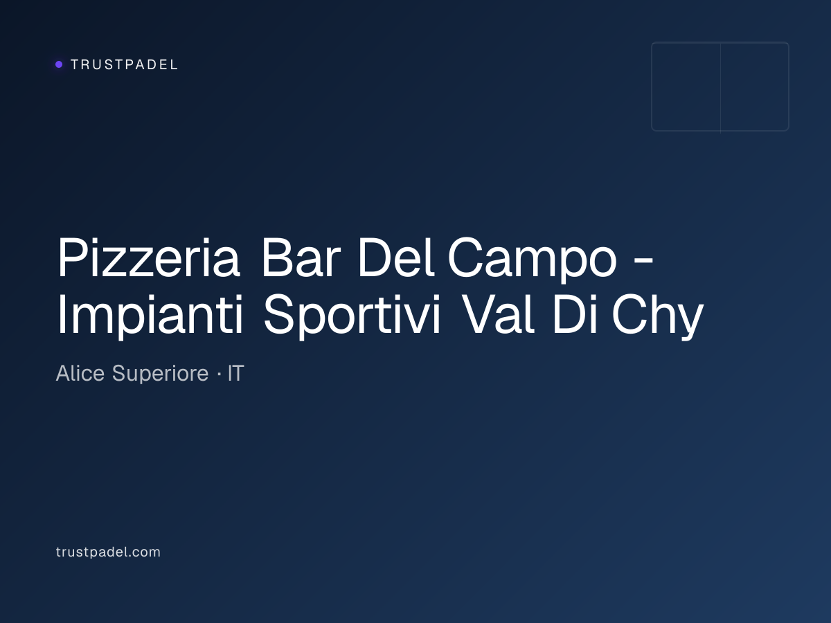 Pizzeria Bar Del Campo - Impianti Sportivi Val Di Chy padel club