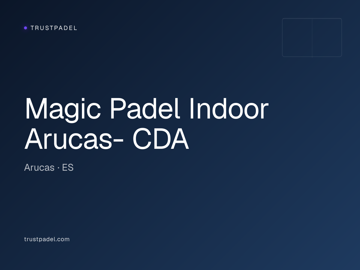 Magic Padel Indoor Arucas- CDA padel club