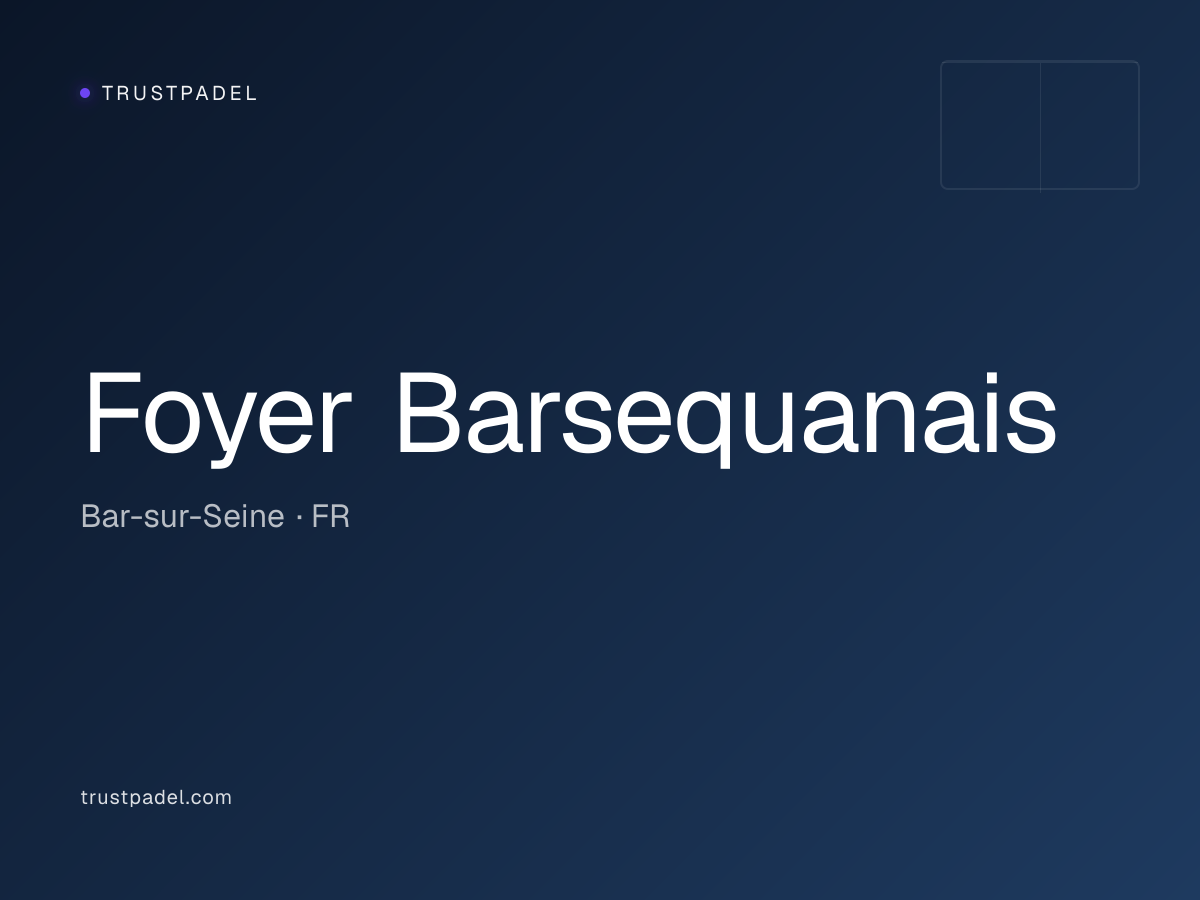 Foyer Barsequanais padel club