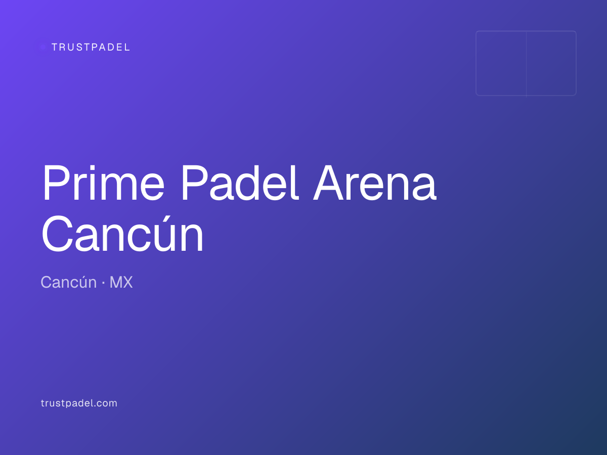 Prime Padel Arena Cancún padel club