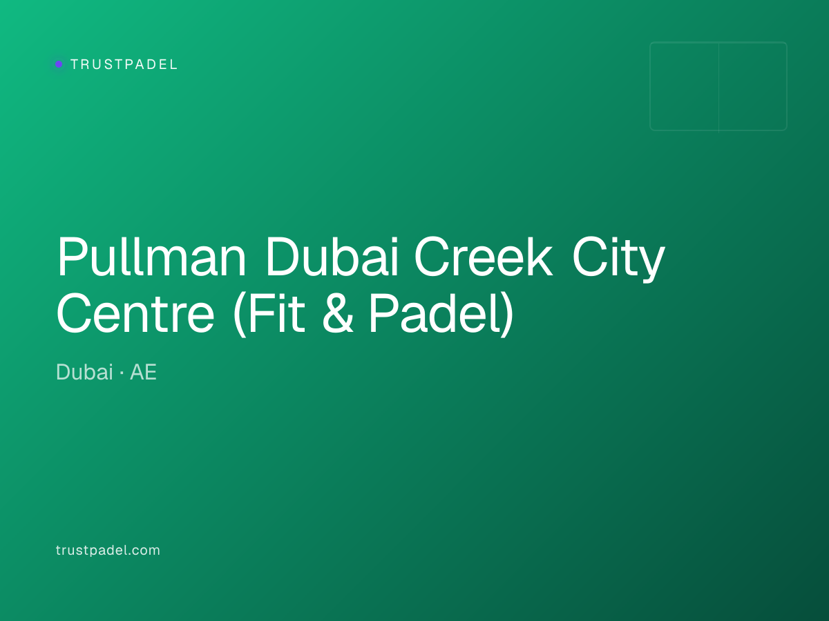Pullman Dubai Creek City Centre (Fit & Padel) padel club