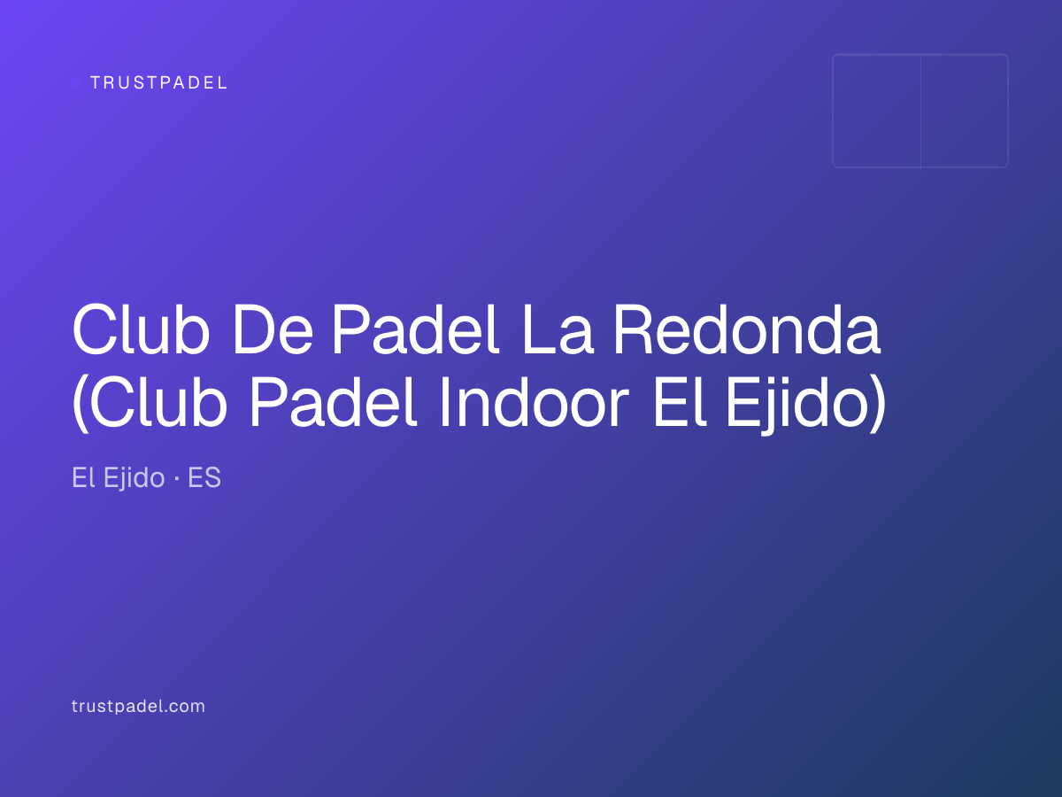 Club De Padel La Redonda (Club Padel Indoor El Ejido) padel club