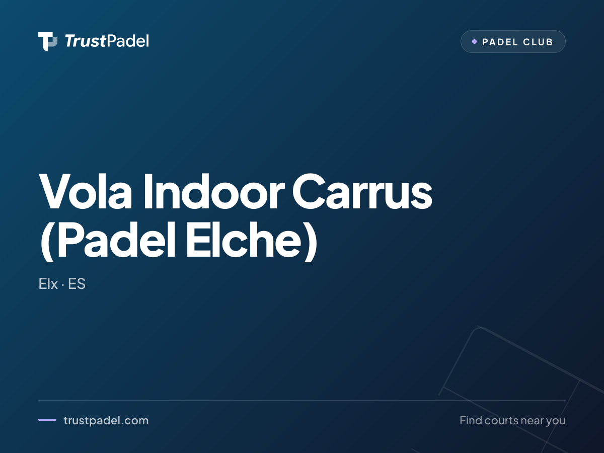 Vola Indoor Carrus (Padel Elche) padel club