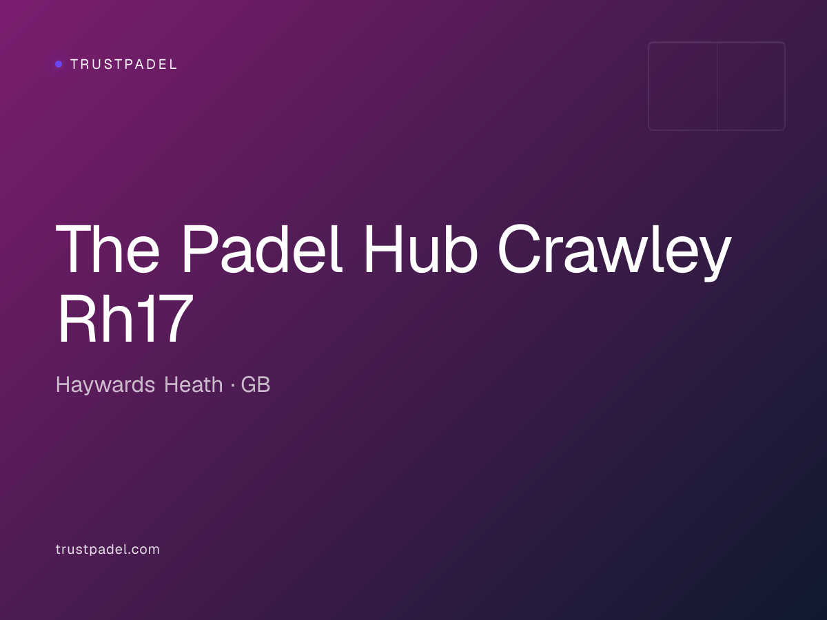The Padel Hub Crawley Rh17 padel club