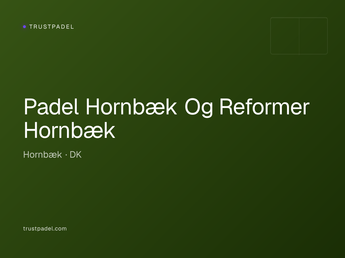 Padel Hornbæk Og Reformer Hornbæk padel club