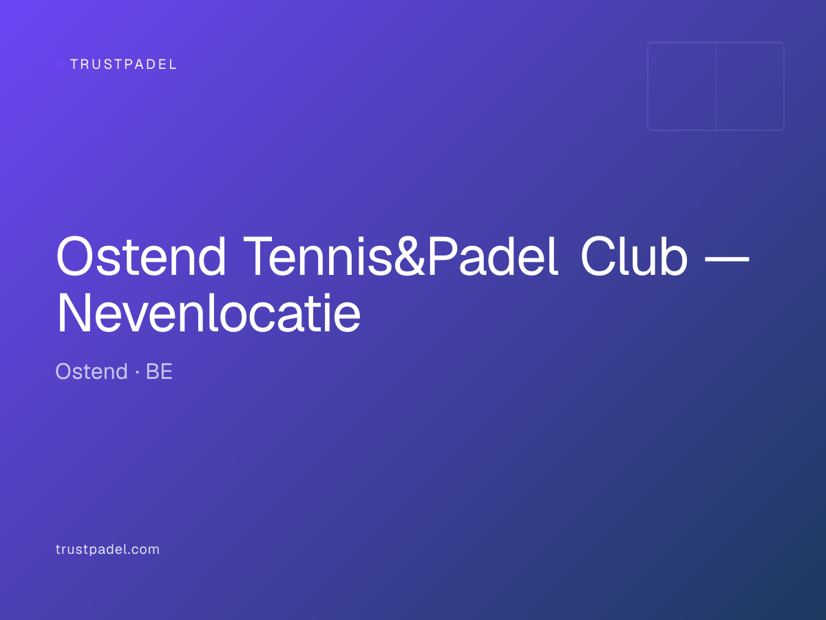 Ostend Tennis&Padel Club — Nevenlocatie padel club