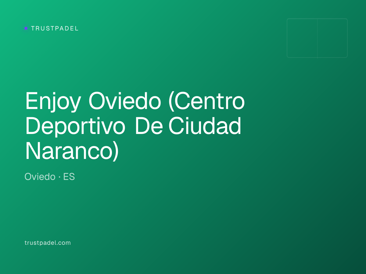 Enjoy Oviedo (Centro Deportivo De Ciudad Naranco) padel club