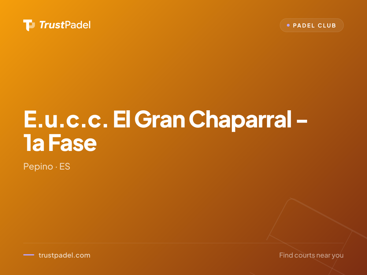 E.u.c.c. El Gran Chaparral - 1a Fase padel club