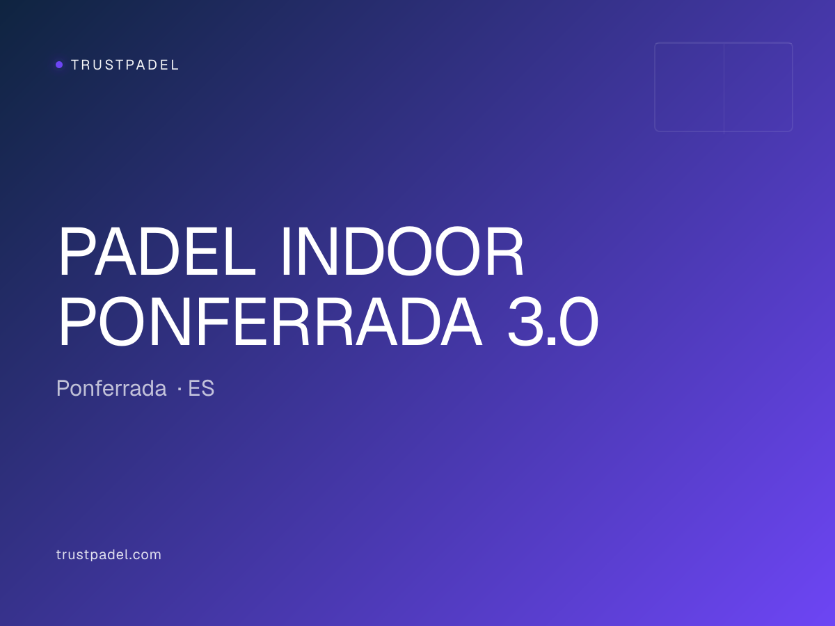 PADEL INDOOR PONFERRADA 3.0 padel club
