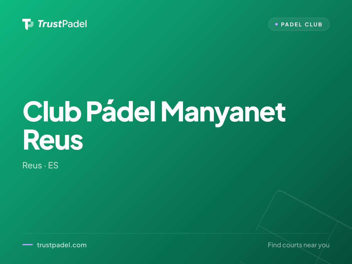 Club Pádel Manyanet Reus padel club