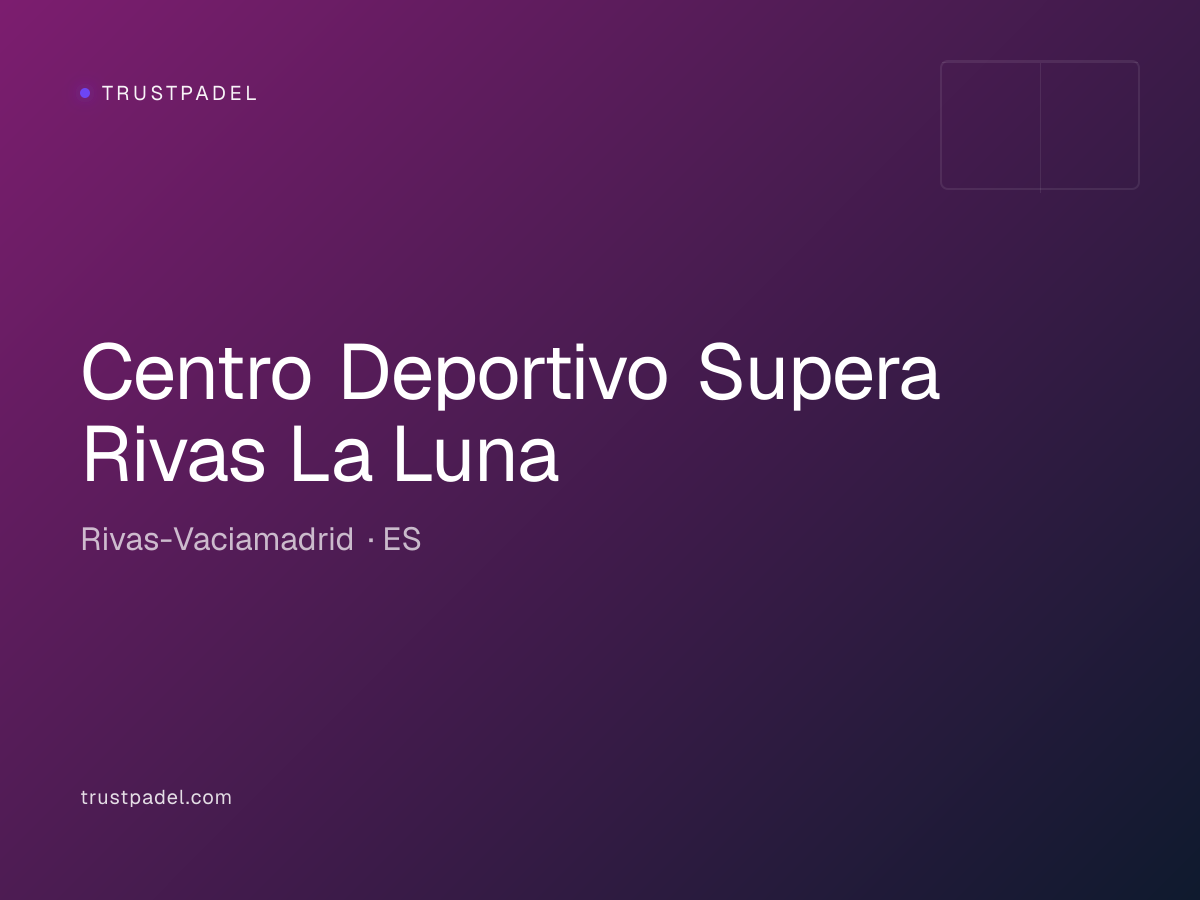 Centro Deportivo Supera Rivas La Luna padel club