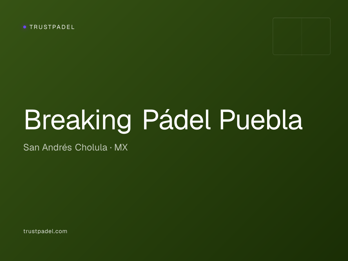 Breaking Pádel Puebla padel club