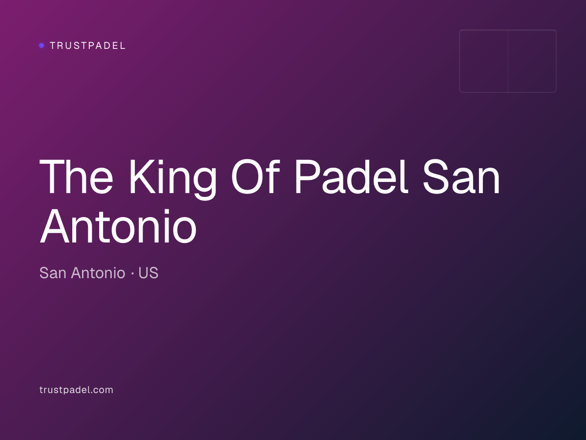 The King Of Padel San Antonio padel club