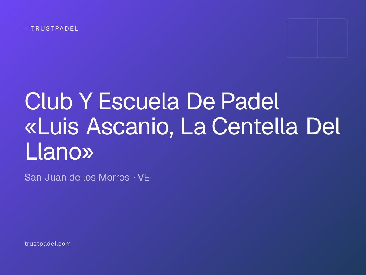 Club Y Escuela De Padel «Luis Ascanio, La Centella Del Llano» padel club