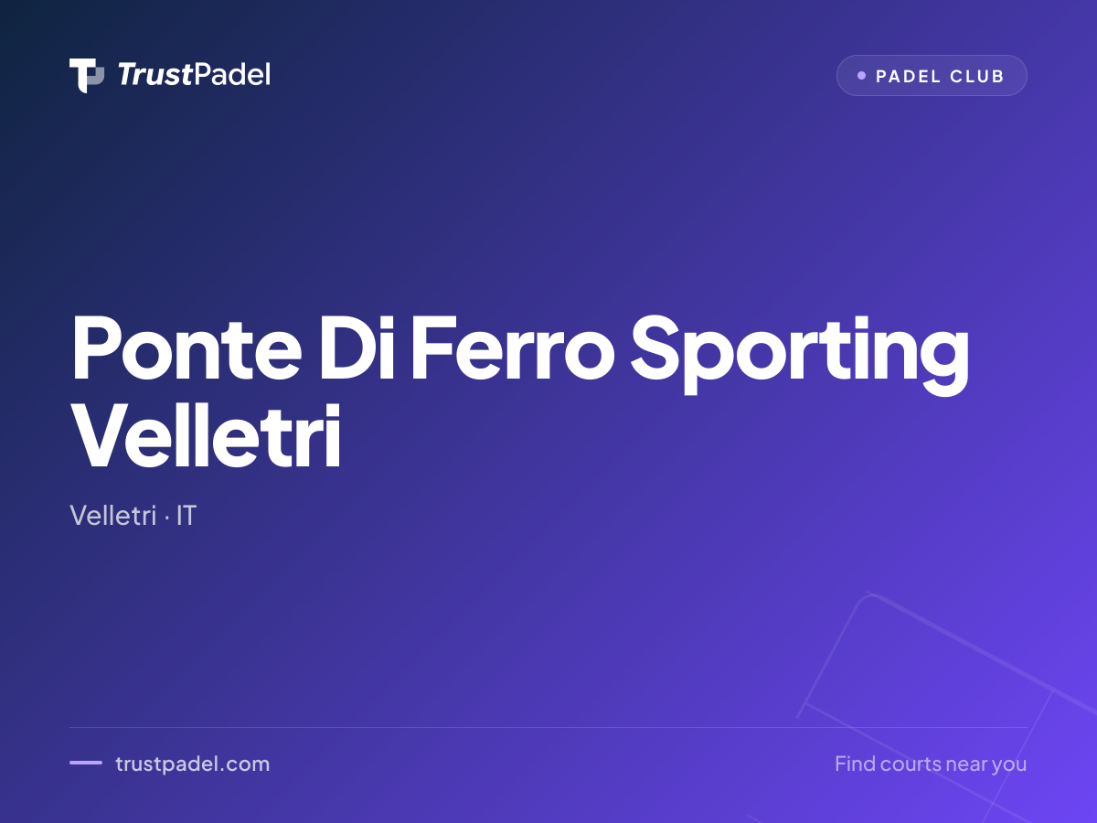 Ponte Di Ferro Sporting Velletri padel club